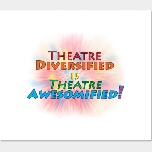 Theatre Diversified is Theatre Awesomified Posters and Art